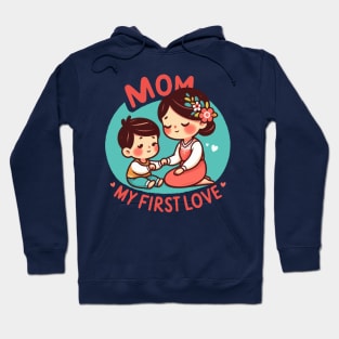 Mom, My First Love Hoodie